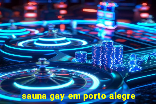 sauna gay em porto alegre